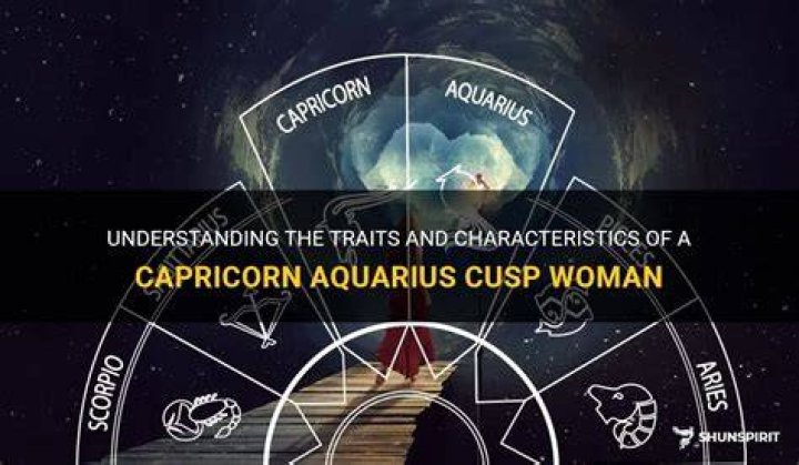 Capricorn Cusp Dates: Understanding the Traits and Characteristics of Capricorn Cusps