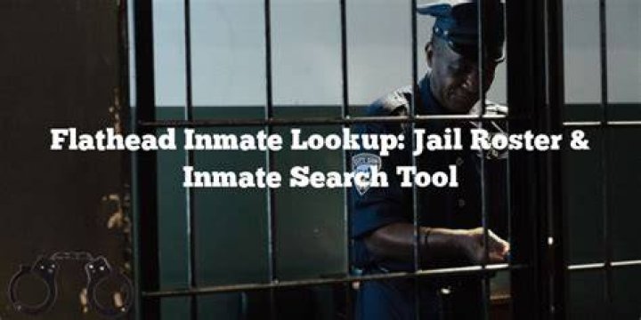 Flathead County Inmate Roster: A Comprehensive Guide to Understanding the System