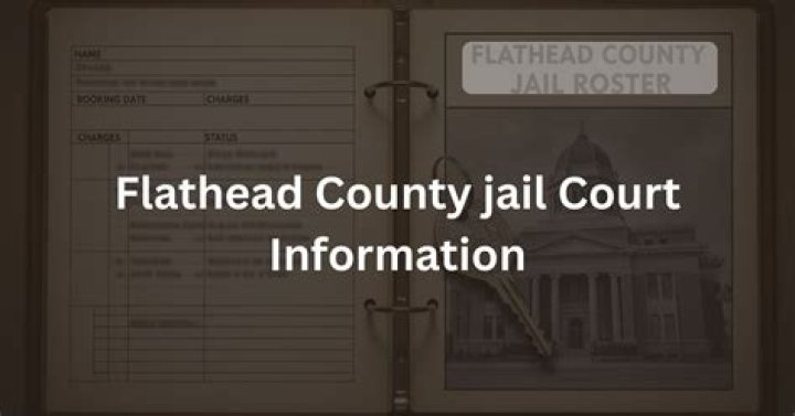Flathead Jail Roster: A Comprehensive Guide to Understanding the System