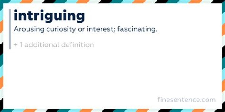 Intriguing Definition: Unlocking the Mystery of Captivating Curiosity