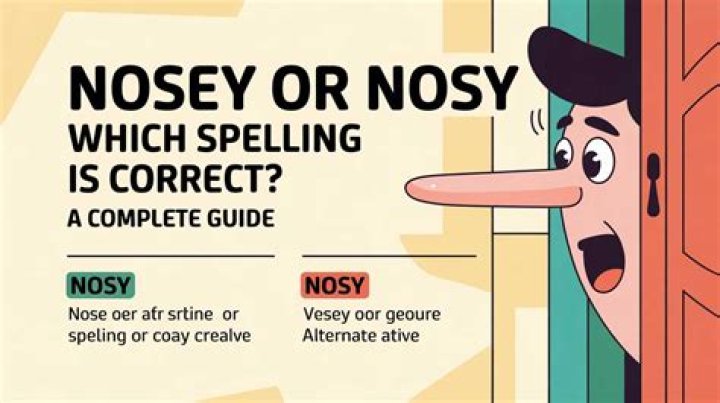 Is It Nosy or Nosy? Understanding the Correct Spelling and Its Implications