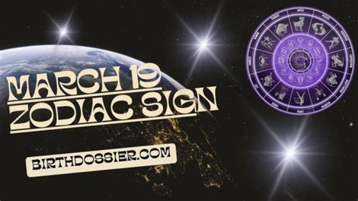 March 19th Zodiac: Exploring the Traits, Compatibility, and Celestial Influence