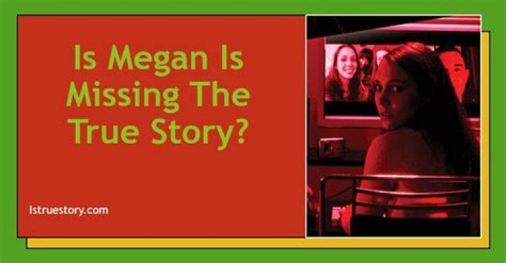 Megan Is Missing Real Story: Unveiling the Truth Behind the Chilling Documentary