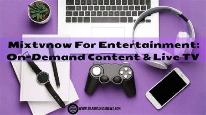 Mixtvnow: Your Ultimate Destination for Live Streaming and Entertainment