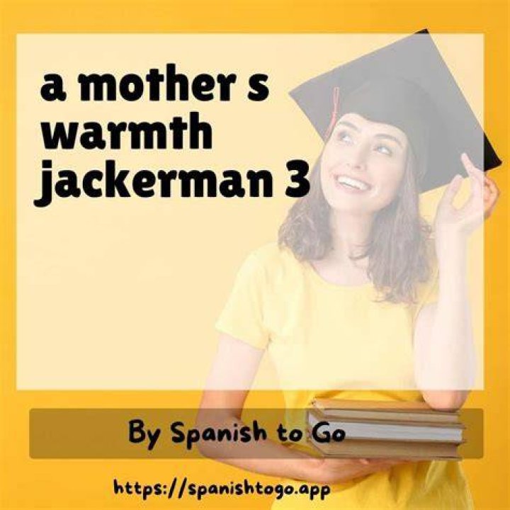 Mother Warmth 3 Jackerman: A Comprehensive Guide to Unmatched Comfort