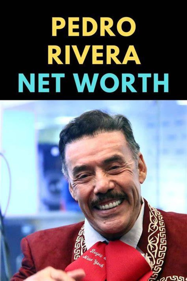 Pedro Rivera Net Worth: Unveiling the Wealth and Achievements of a Remarkable Individual