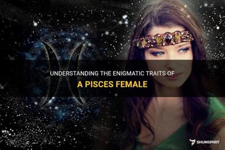 Pisces Woman Traits and Characteristics: Unveiling the Mystical Nature of the Water Sign