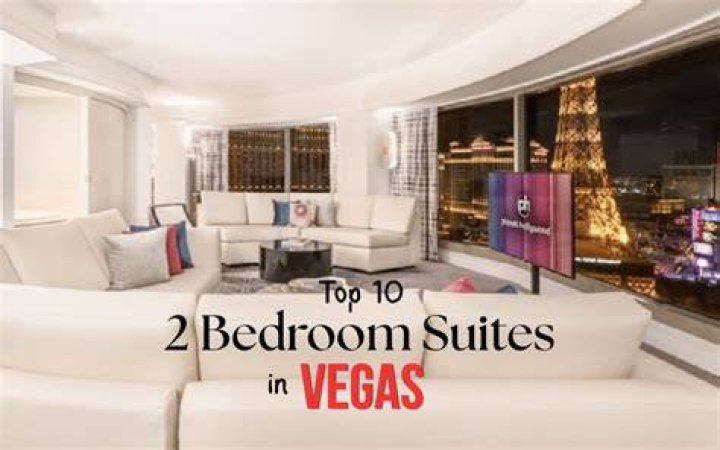 Top Las Vegas Hotels with Two-Bedroom Suites: A Comprehensive Guide