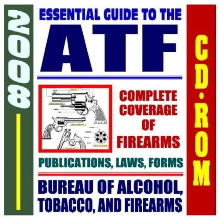 What's the ATF: A Comprehensive Guide to the Bureau of Alcohol, Tobacco, Firearms and Explosives